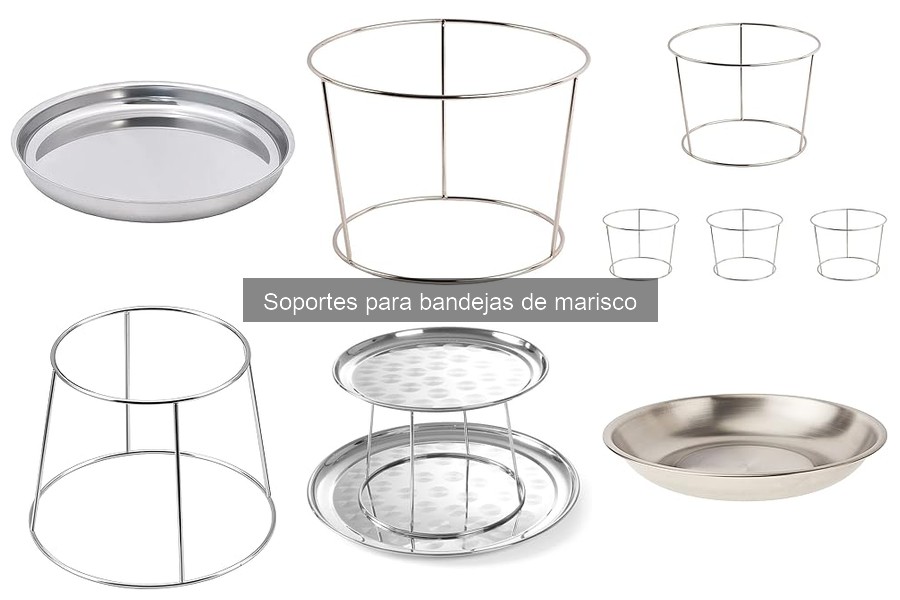 Mejores materiales para soportes de bandejas de marisco