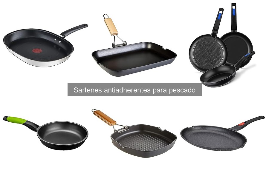 Sartenes Antiadherentes para Pescado: ¿Qué Son y Sus Beneficios?