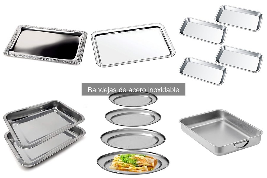 ** ¿Son seguras las bandejas de acero inoxidable para cocinar?