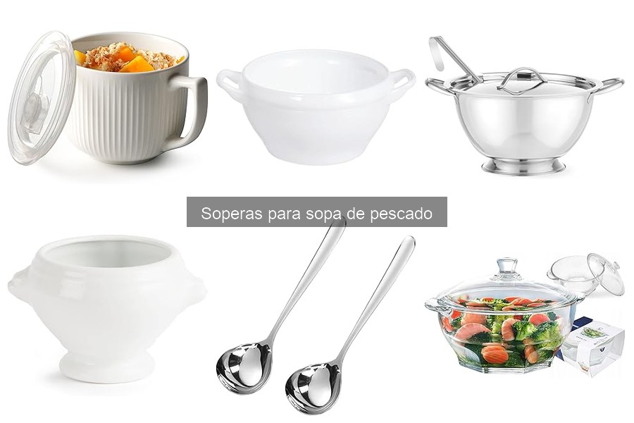 Tipos de soperas para sopa de pescado: guía completa